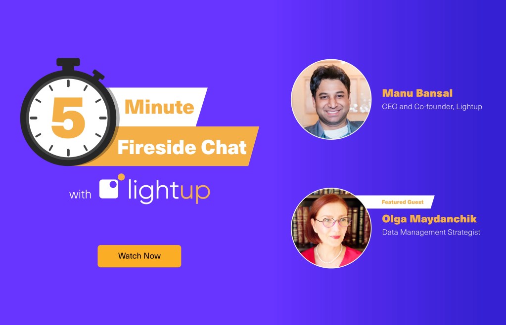 5-Minute Fireside Chat with Lightup: The Importance of Fine-grained Data Quality Checks | Guest: Olga Maydanchik